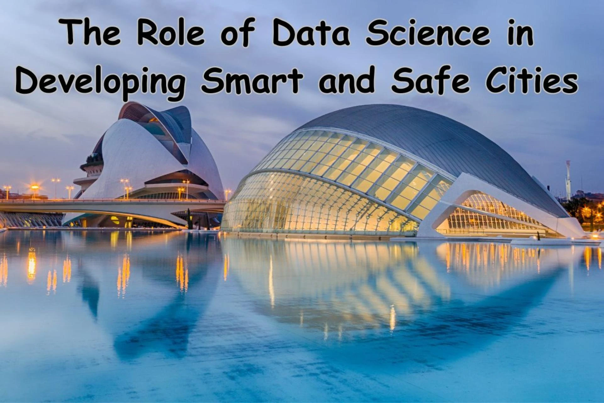 The Role of Data Science in Developing Smart and Safe Cities