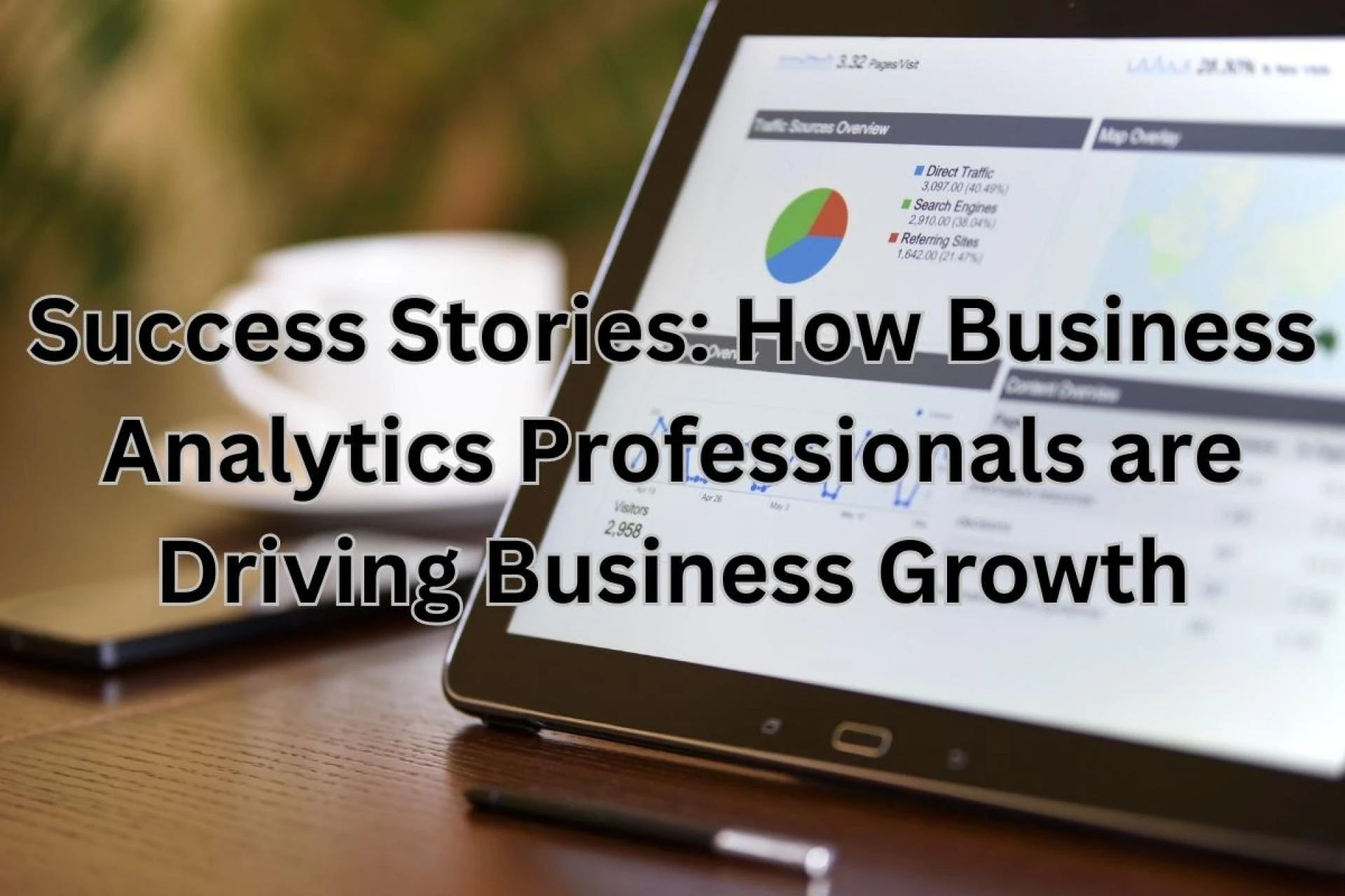 Success Stories: How Business Analytics Professionals are Driving Business Growth