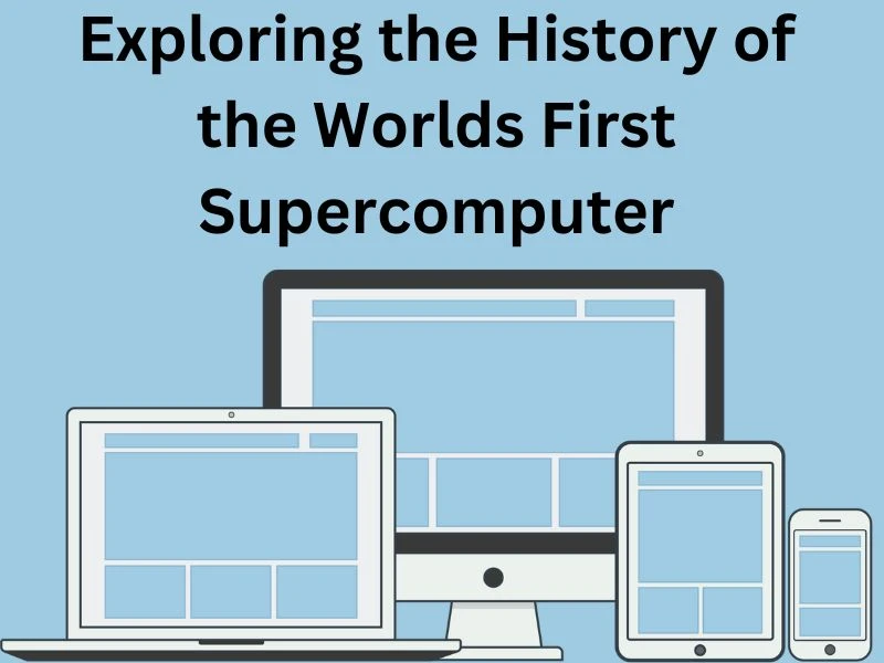 Exploring the History of the World's First Supercomputer