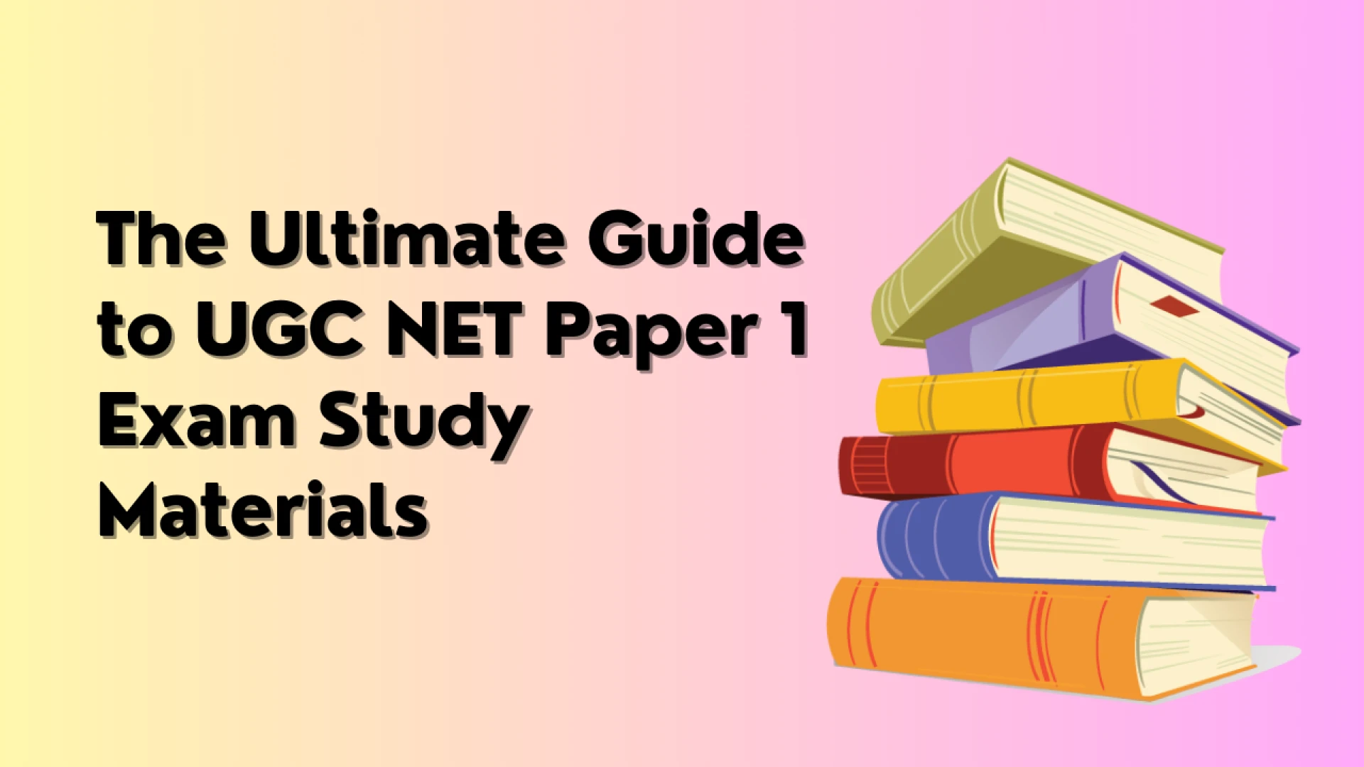 The Ultimate Guide to UGC NET Paper 1 Exam Study Materials
