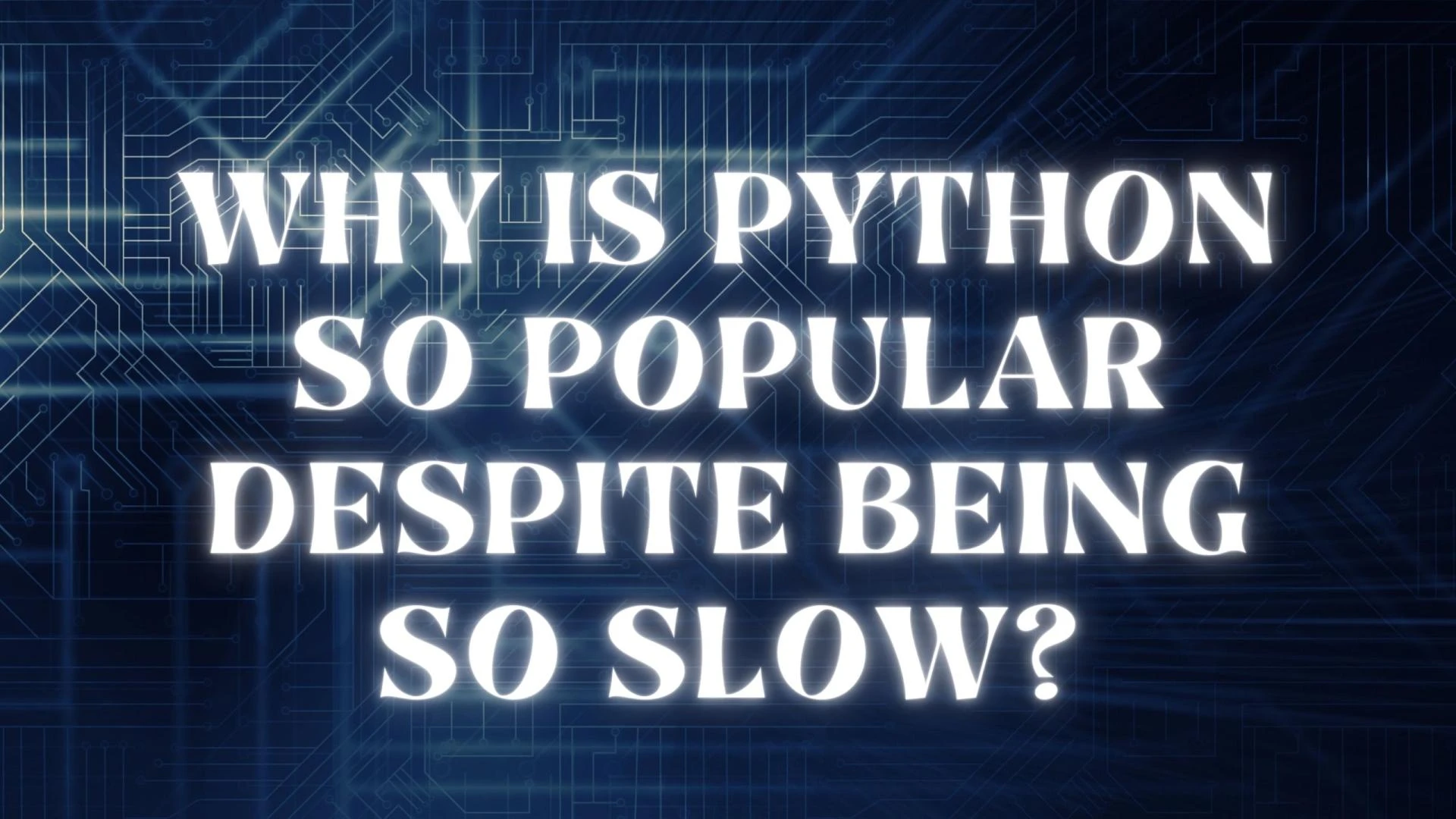 Why is Python so popular despite being so slow?