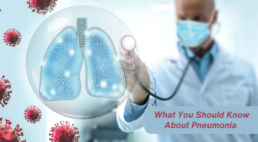 What You Should Know About Pneumonia