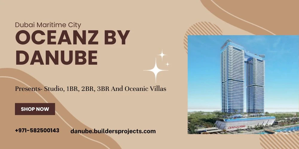 Oceanz By Danube At Dubai Maritime City- Luxury, Location, And Convenience