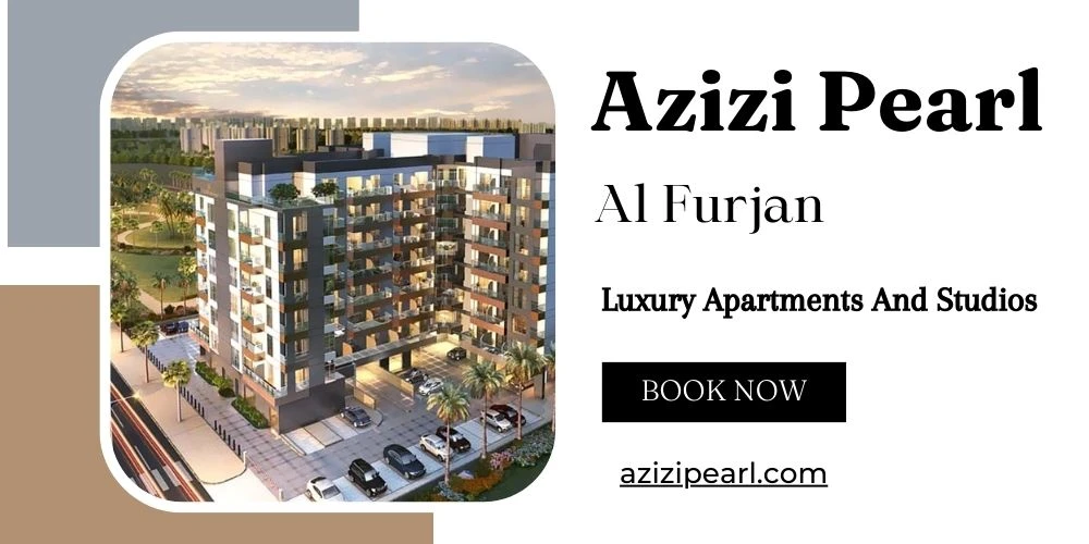 Azizi Pearl- A Luxurious Haven In Al Furjan, Dubai