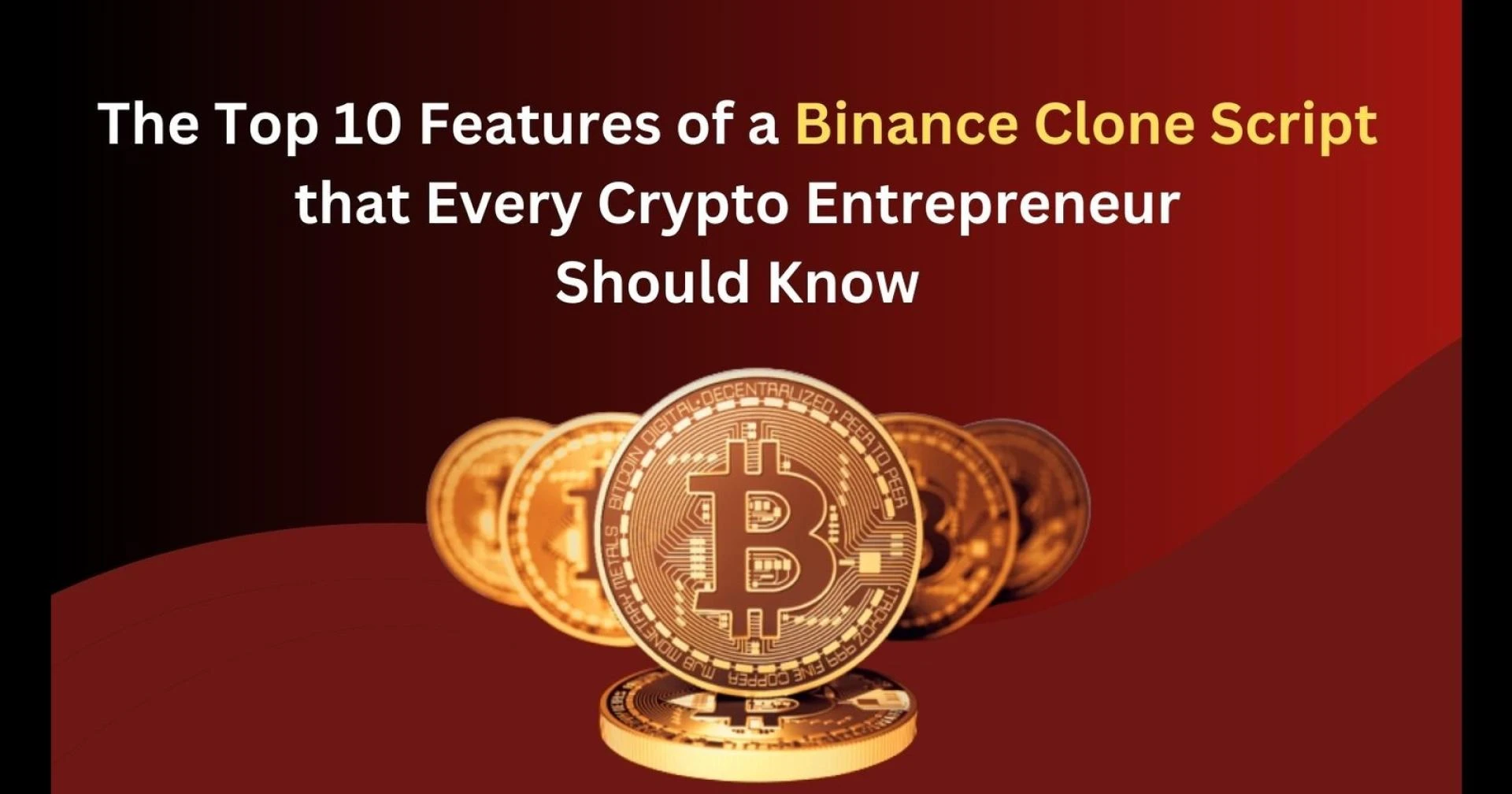 The Top 10 Features of a Binance Clone Script that Every Crypto Entrepreneur Should Know