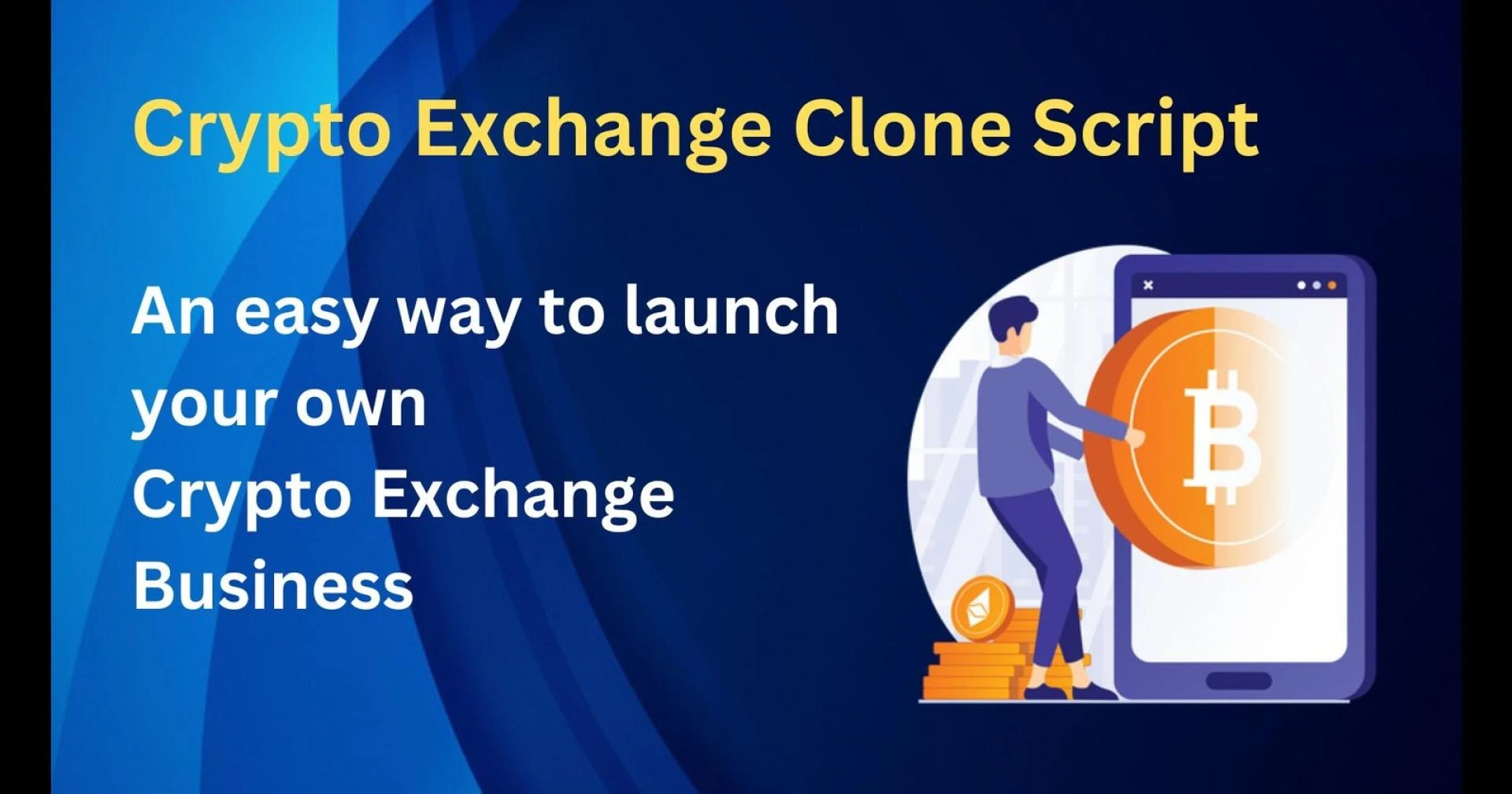 Crypto Exchange Clone Script: An easy way to launch your own Crypto Exchange Business