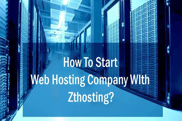 How to choose a web hosting company?Best Reseller Hosting with zthosting