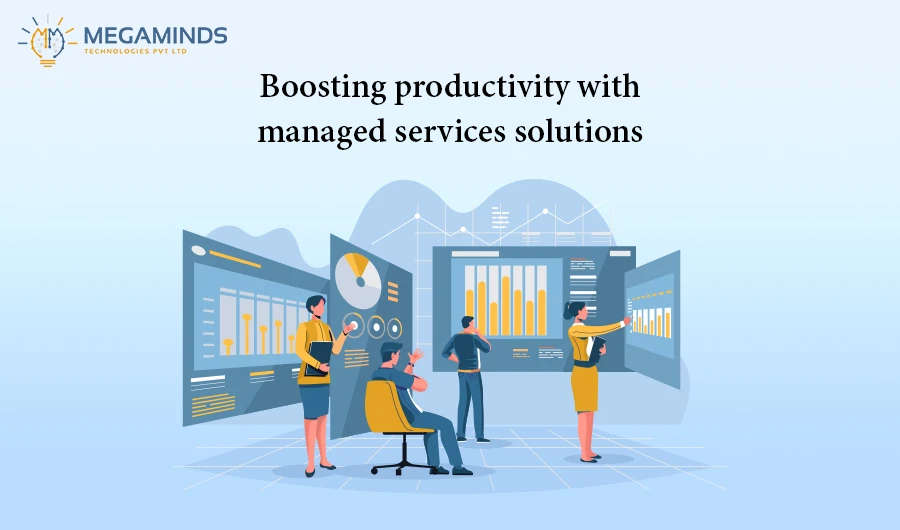 Boosting Productivity with Managed Services Solutions