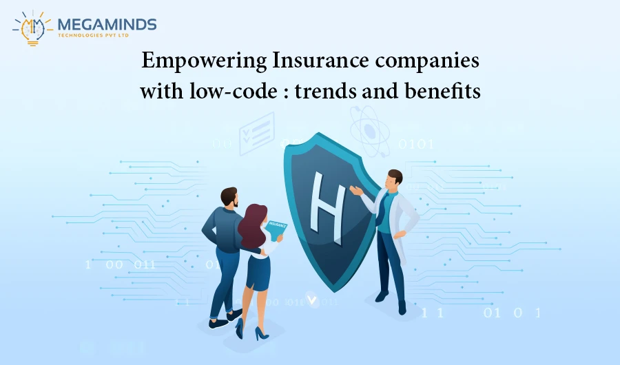 Empowering Insurance Companies with Low-Code: Trends and Benefits