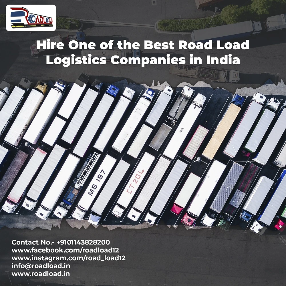 Hire One of the Best Road Load Logistics Companies in India