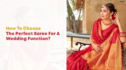 How To Choose The Perfect Designer Saree For A Wedding Function