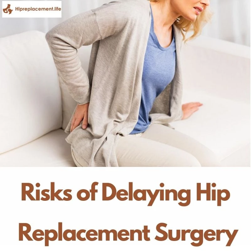 Risks of Delaying Hip Replacement Surgery