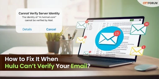 How to Fix It When Hulu Can't Verify Your Email?