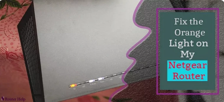 How do I Fix the Orange Light on My Netgear Router?