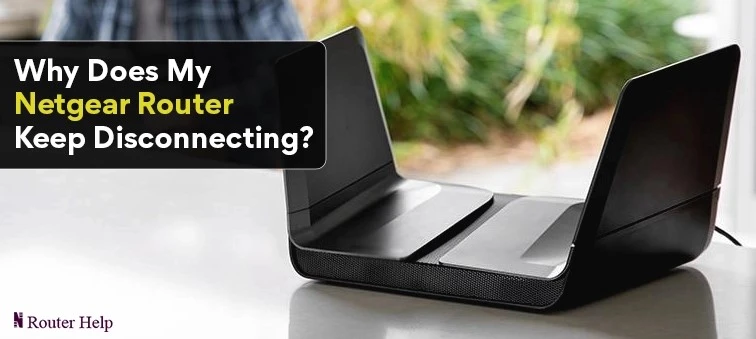 Why Does My Netgear Router Keep Disconnecting?