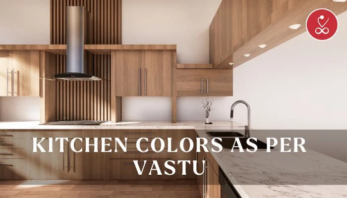 Kitchen Colors as per Vastu: Enhancing Harmony and Positive Energy