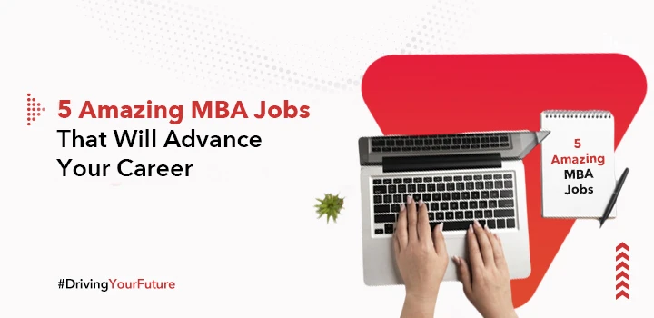 5 Amazing MBA Jobs That Will Advance Your Career