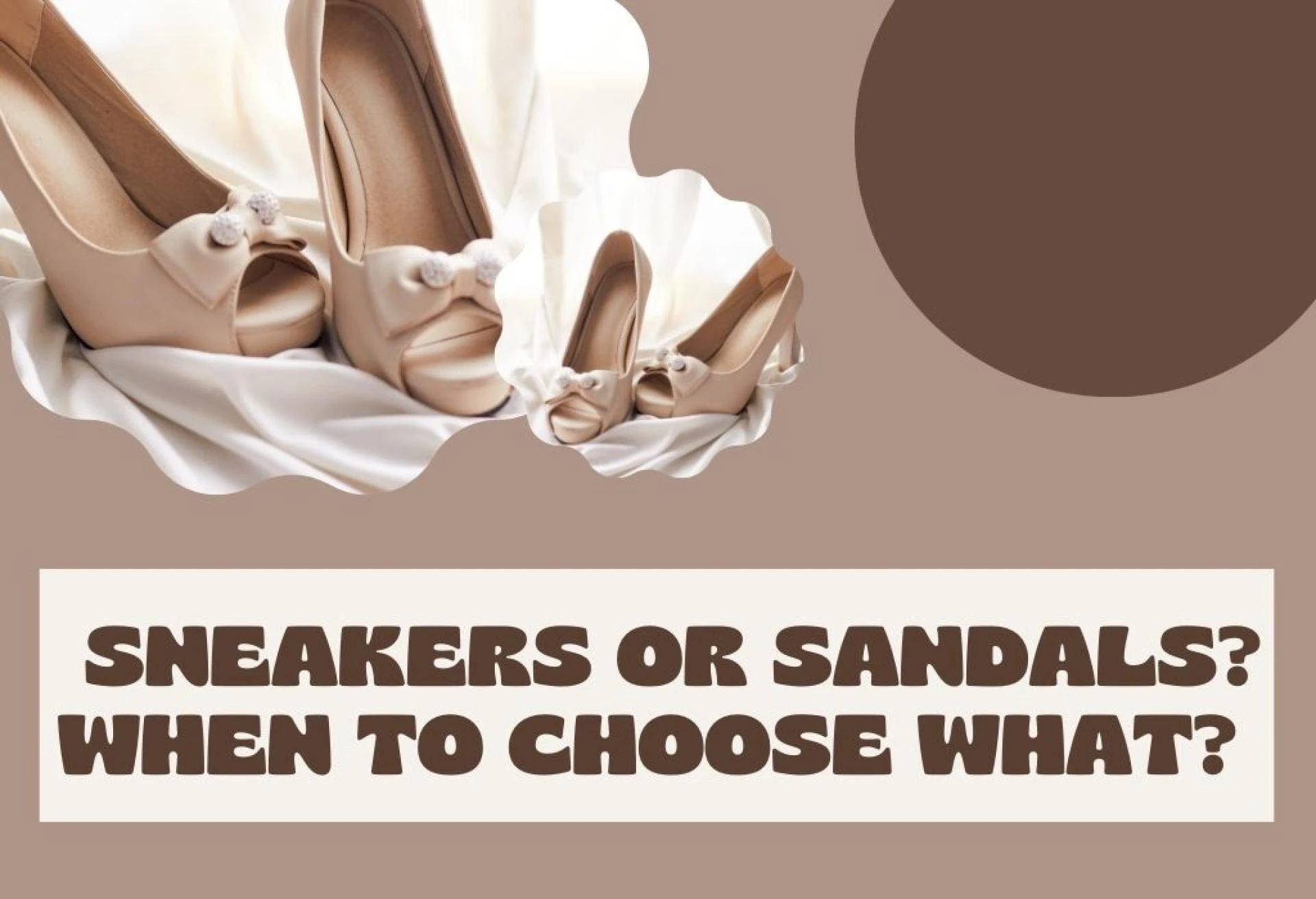 SNEAKERS OR SANDALS? WHEN TO CHOOSE WHAT? 