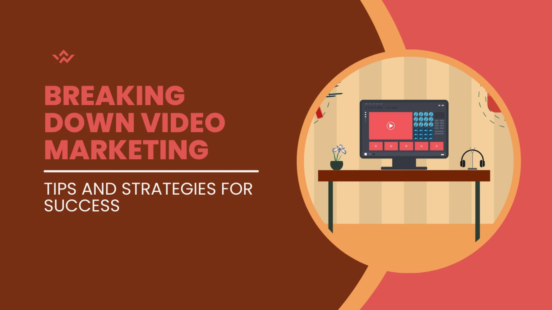 Breaking Down Video Marketing: Tips and Strategies for Success