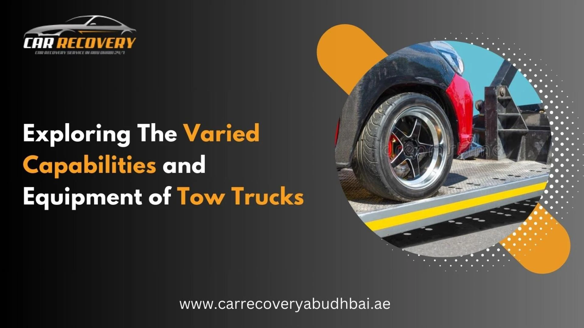 Exploring The Varied Capabilities and Equipment of Tow Trucks