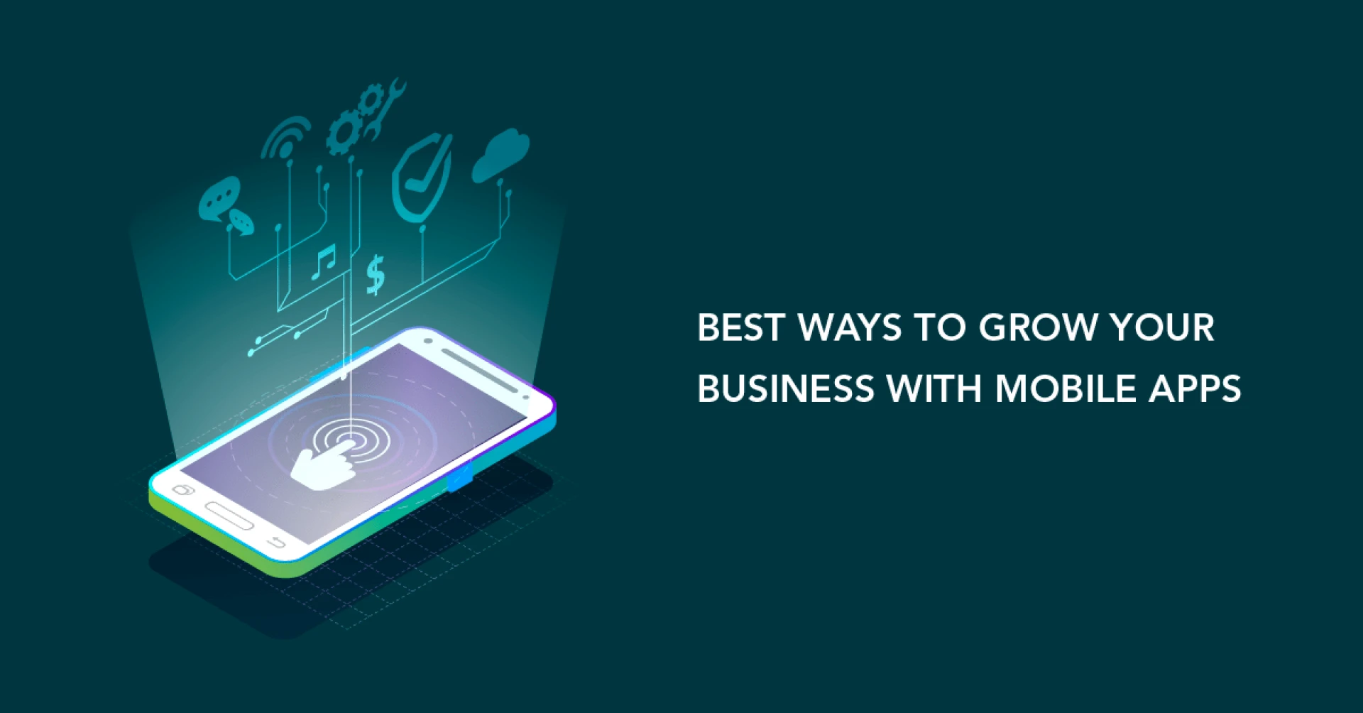 How Mobile Apps Can Help Your Businesses Grow Faster?