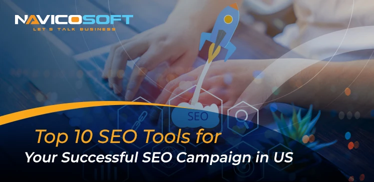 Top 10 SEO Tools for Your Successful SEO Campaign in US