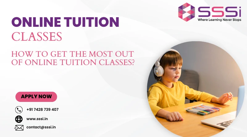 How to Get the Most Out of Online Tuition Classes?