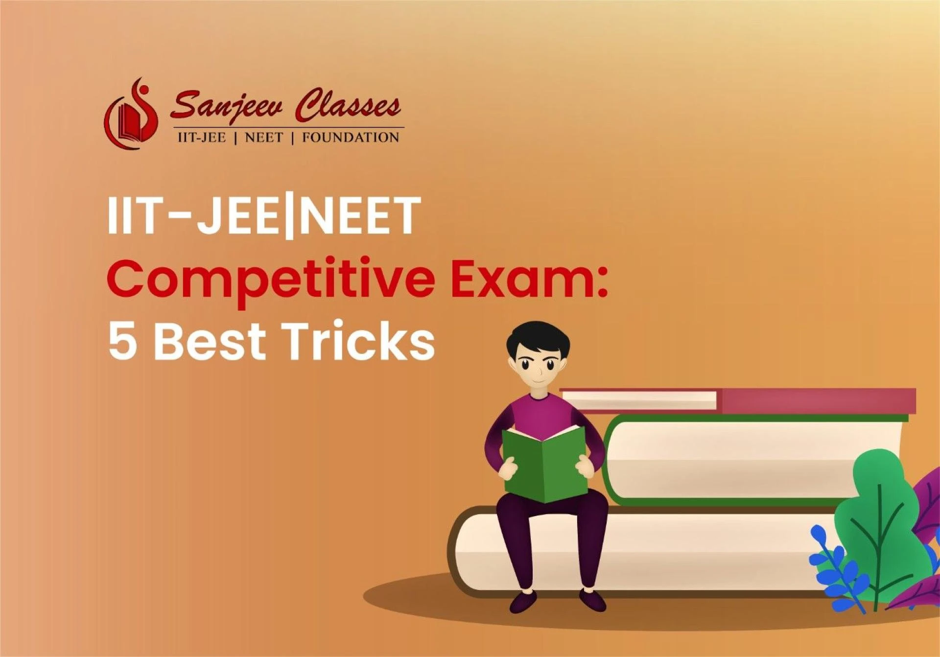 IIT-JEE|NEET Competitive Exam: 5 Best Tricks by sanjeev classes