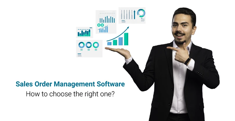 Sales Order Management Software | How to choose the Right One?