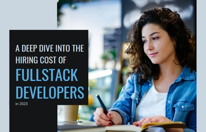 A Deep Dive into The Hiring Cost of Fullstack Developers in 2023