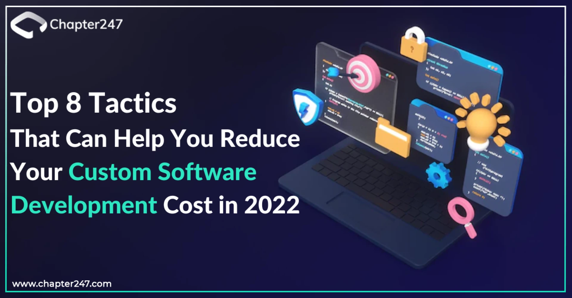 Top 8 Tactics that can help you Reduce your Custom Software Development Cost in 2022