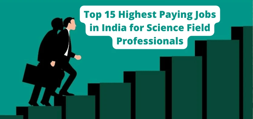 Top 15 Highest Paying Jobs in India for Science Field Professionals