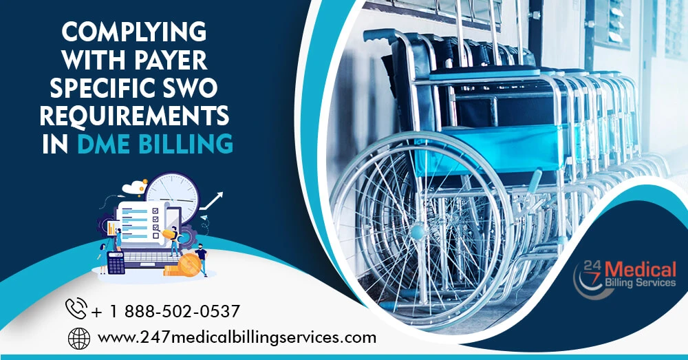 Complying With Payer-Specific SWO Requirements In DME Billing