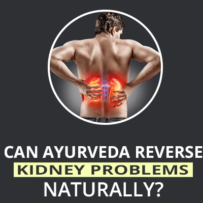 Can Ayurveda reverse kidney problems naturally?