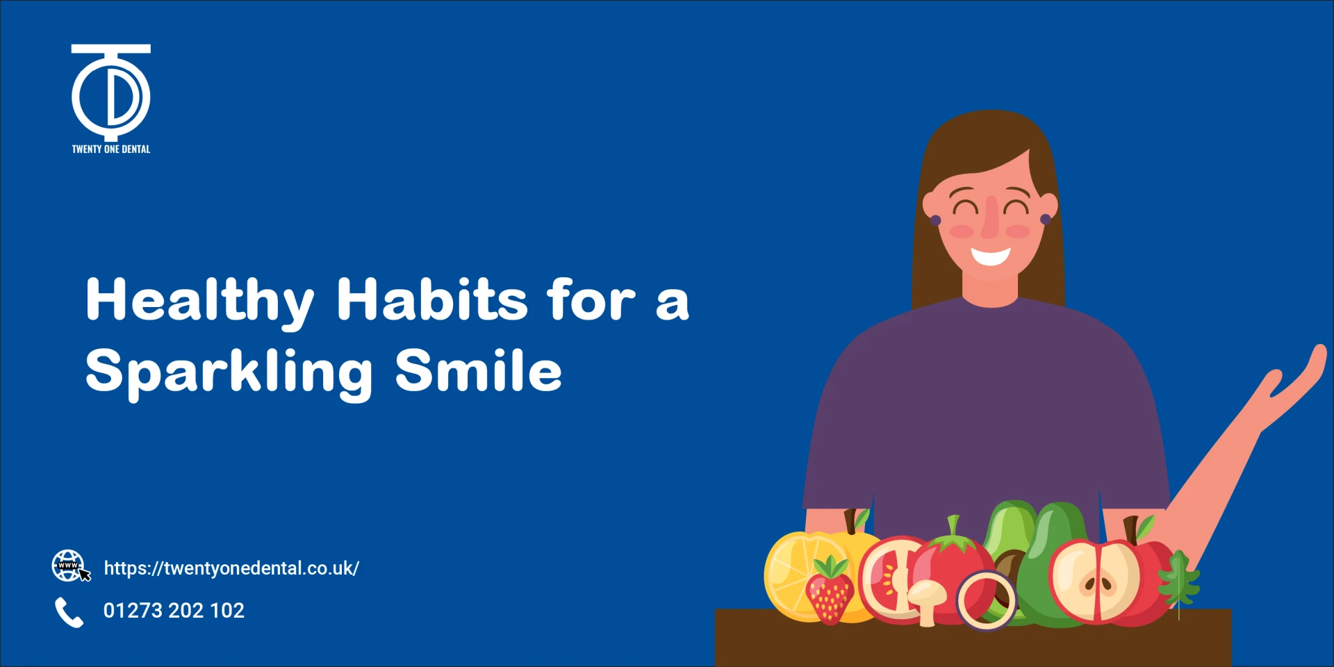 A Comprehensive Guide to Cultivating Healthy Habits for a Dazzling Smile | TwentyOne Dental