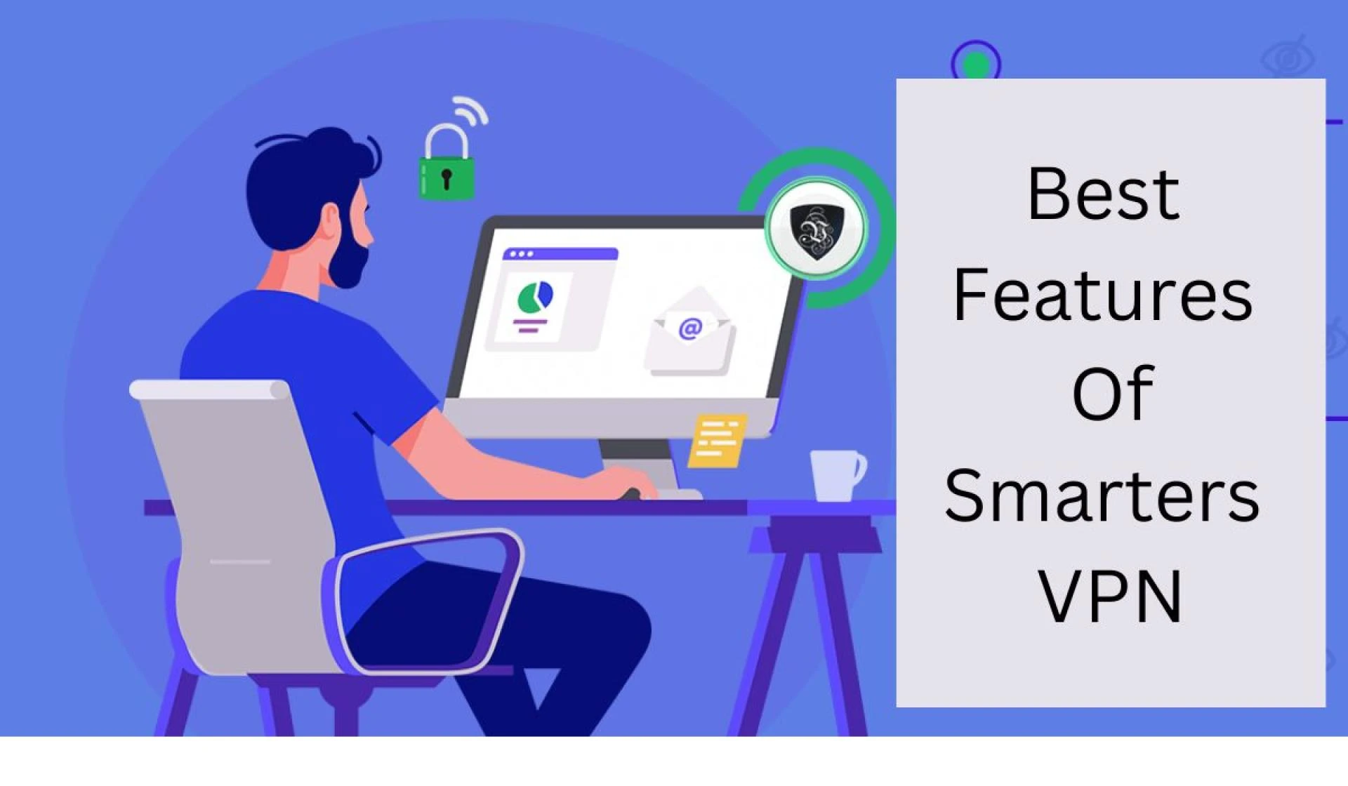 Introduction and Best Amazing Features of VPN | SmartersVPN