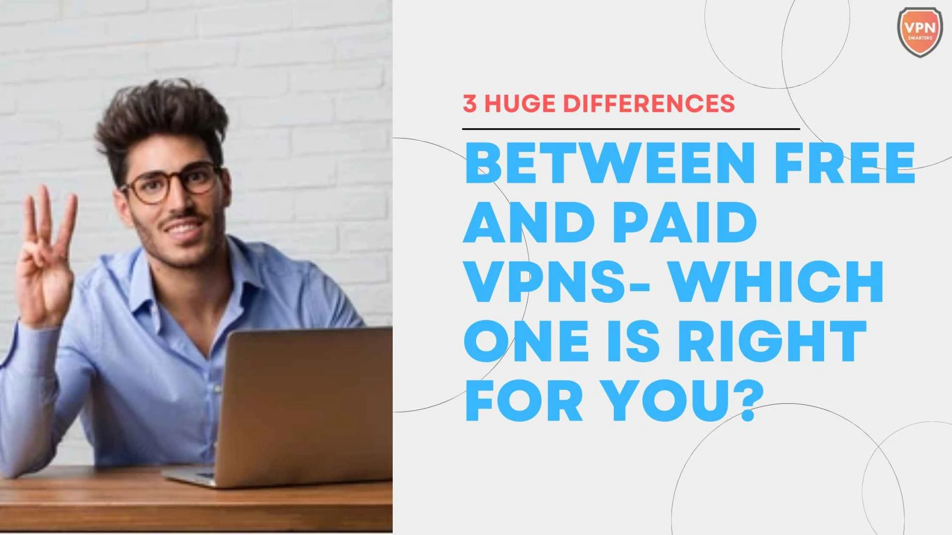 3 Huge Differences Between Free and Paid VPNs- Which One Is Right for You?
