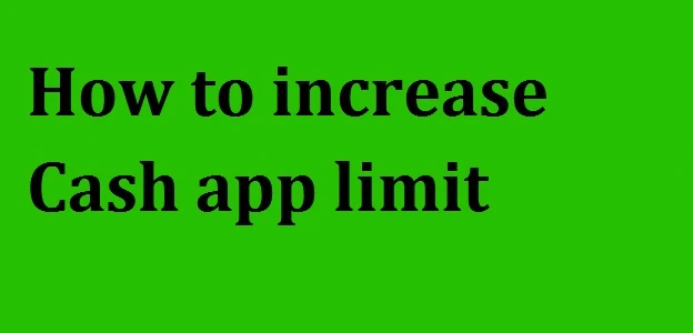 How to Increase Cash App Limit - Quick Guide