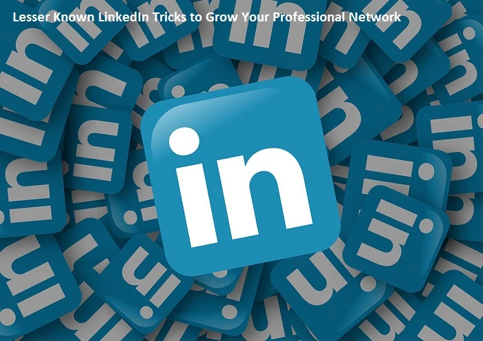 Lesser Known LinkedIn Tricks to Grow Your Professional Network