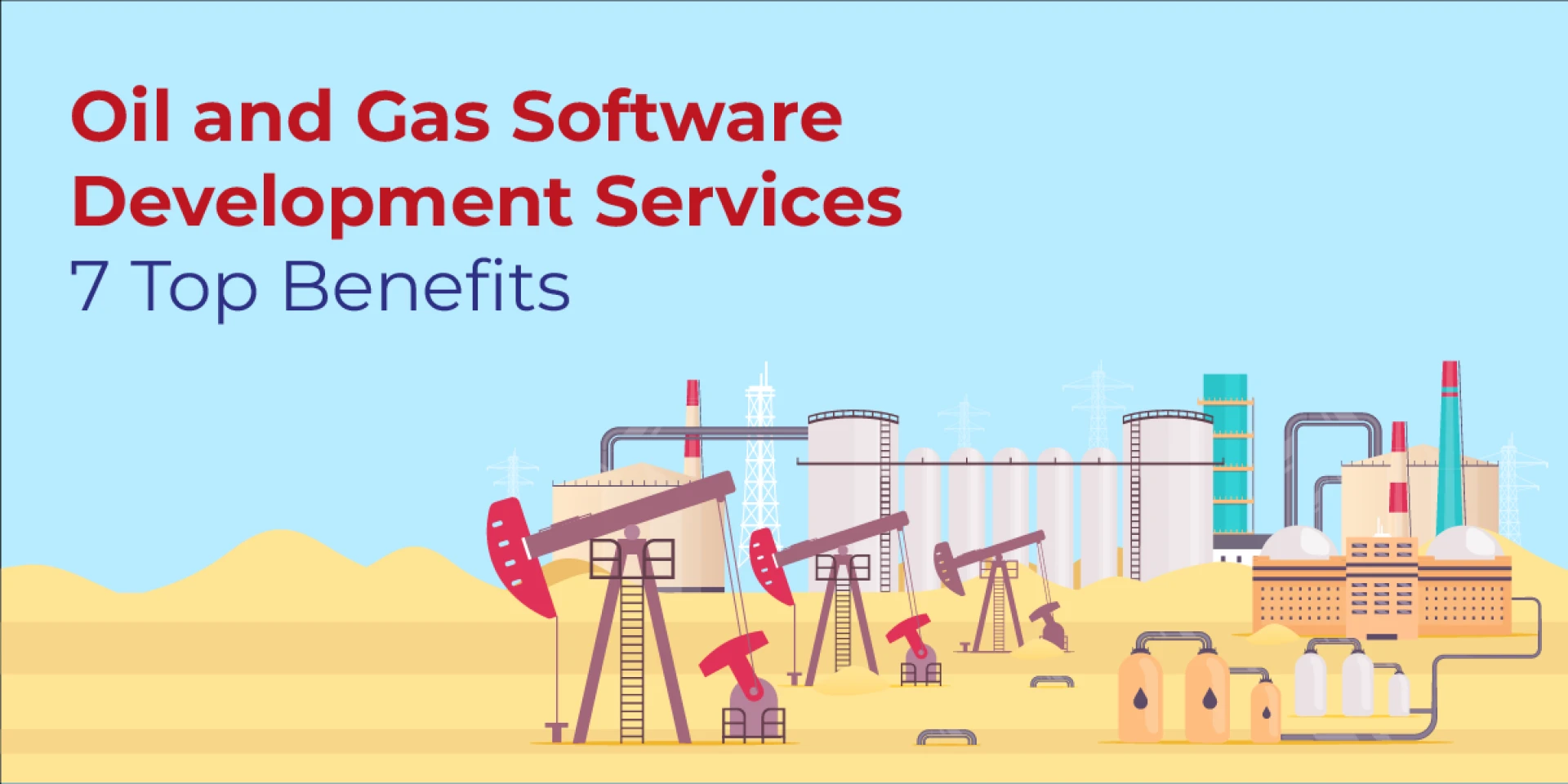 Oil and Gas Software Development Services: 7 Top Benefits