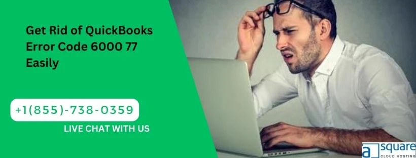 Get Rid of QuickBooks Error Code 6000 77 Easily