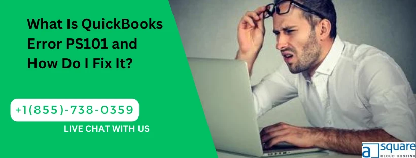 What Is QuickBooks Error PS101 and How Do I Fix It?