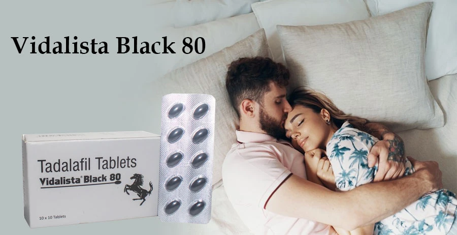 Vidalista Black 80 | Your Best Remedy for Erectile Dysfunction