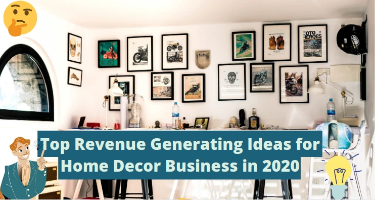 Top Revenue Generating Ideas for Home Decor Business in 2020