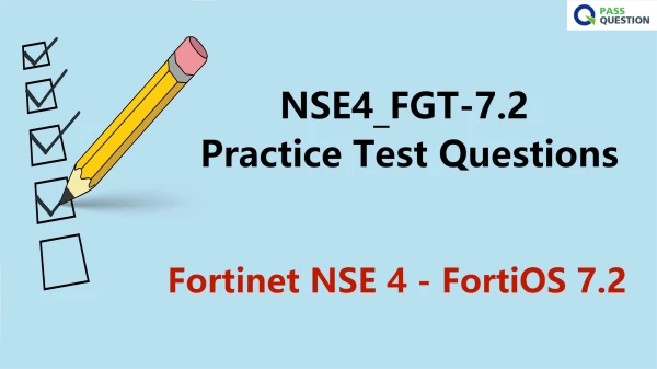 NSE4_FGT-7.2 Practice Test Questions - Fortinet NSE 4 - FortiOS 7.2