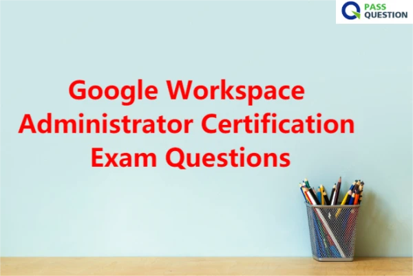 Google Workspace Administrator Certification Exam Questions