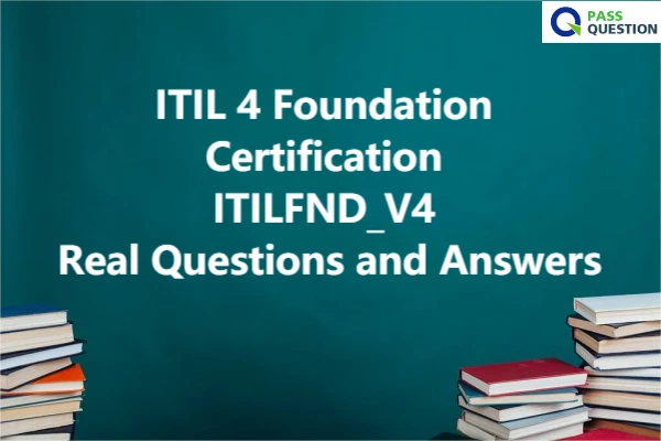 ITIL 4 Foundation Certification ITILFND_V4 Real Questions and Answers