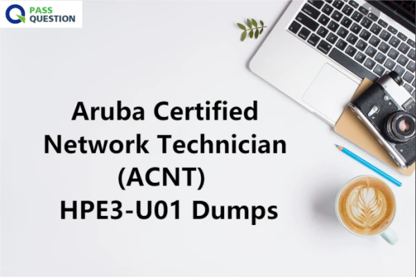 Aruba Certified Network Technician (ACNT) HPE3-U01 Dumps