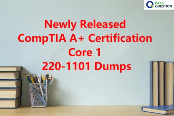 Newly Released CompTIA A+ Certification Core 1 220-1101 Dumps