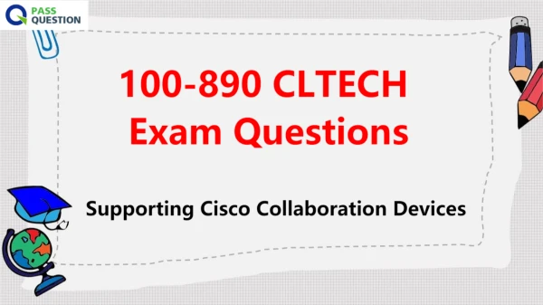 100-890 CLTECH Exam Questions - Supporting Cisco Collaboration Devices